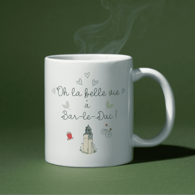 Mug "Oh la belle vie à Bar-le-Duc"  